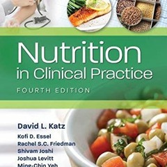 [ACCESS] EPUB ✏️ Nutrition in Clinical Practice by  David Katz,Ming-Chin Yeh,Joshua L