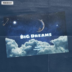 Big Dream$(Engineered by Dresky )