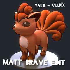 Yako - Vulpix (Matt Brave Edit)DOWNLOAD