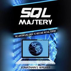 [FREE] EBOOK ☑️ SQL Mastery: The MasterClass Guide to Become an SQL Expert by  Jonath