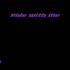 Ride With Me (Prod. by tsurreal x  rossgossage)