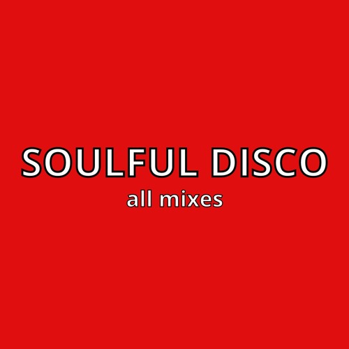 SOULFUL DISCO - all mixes