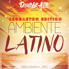 Ambiente Latino' Reggaeton Edition' DoubleAce_NYC