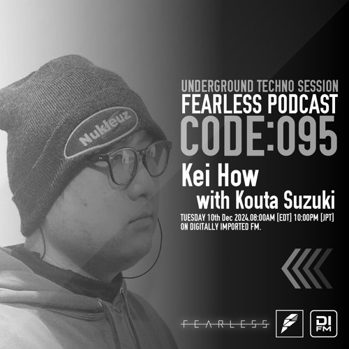 FEARLESS PODCAST @ DI.FM CODE95 Kei How & Kouta Suzuki