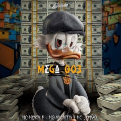MEGA 003 Feat. MC MENOR P, MC NEGRITIN E MC JEFFÃO ( DJ LUKINHA )