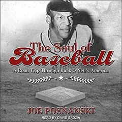 (PDF/Ebook) The Soul of Baseball: A Road Trip Through Buck O'Neil's America - Joe Posnanski