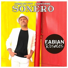 " Como No Voy A Sentirme Sonero "Fabian Rosales