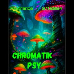 Psytrance 3.11.2024 Chromatik Psy