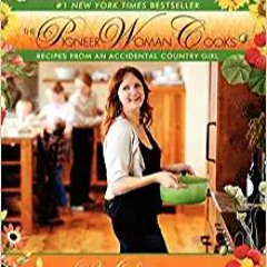 READ DOWNLOAD#= The Pioneer Woman Cooks: Recipes from an Accidental Country Girl $BOOK^