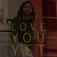 I don’t love you yet (Original Song) (Acoustic)
