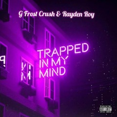 Trapped in my mind ft Rayden Roy