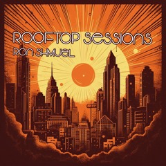 ROOFTOP SESSIONS BY RON SHMUEL