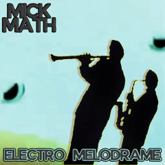 Mick Math Electro Melodrame