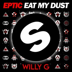 EPIC EAT MY DUST & WILLY G REMIX