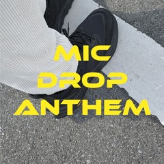 Mic Drop Anthem - フリートラック/Free Beat/hiphop/trap