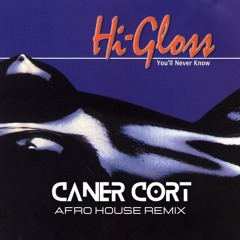 HI Gloss - You Never Know (Caner Cort Remix)