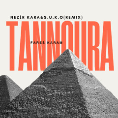Fares Karam - El Tannoura (Nezir Kara & S.U.K.O Remix)