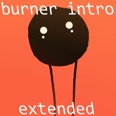 BURNER intro extended