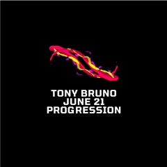 PROGRESSION - JUNE 2021 BY TONY BRUNO