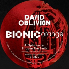 David Oblivion - Upon The Earth (Out now on Bionic Orange 025!)