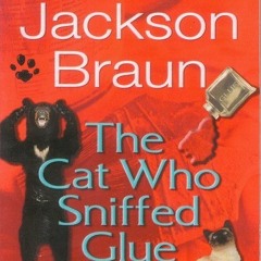 @Online= The Cat Who Sniffed Glue BY: Lilian Jackson Braun