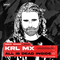 Krl Mx - All Is Dead Inside