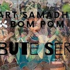 Art Samadhi & Bom Pom- Tribute Series (Full Album Mix.)