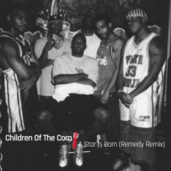 Children Of The Corn - A Star Is Born (Remedy Remix)