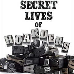 [FREE] EBOOK 💌 The Secret Lives of Hoarders: True Stories of Tackling Extreme Clutte