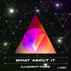 Illgorhythms - What About It