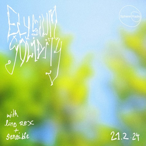 elysium solidity #07 ~ lush - sensi.ble & Lino Rex - 21.02.2024
