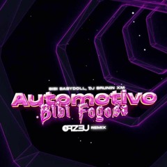 Bibi Babydoll, DJ Brunin XM - Automotivo Bibi Fogosa(ORZ3U REMIX)
