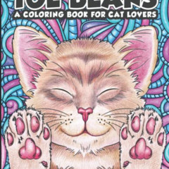 [Get] EBOOK 📁 Toe Beans: A Coloring Book of Cute Cats and Their Mighty Paws by  Migh
