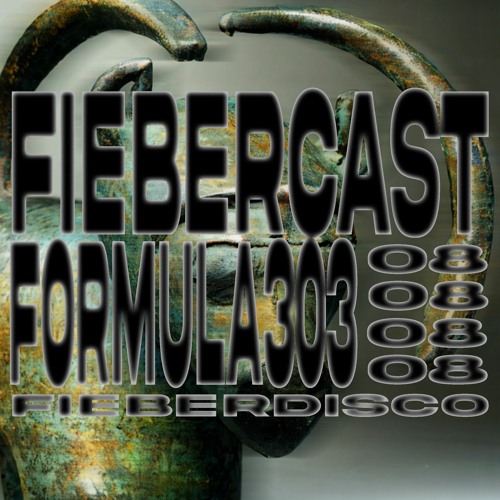 FIEBERCAST #08 FORMULA303