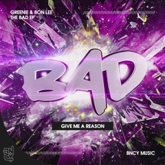 BAD Feat. Ana - Give Me A Reason
