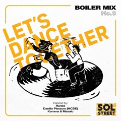 Boiler Mix #3 Lets Dance Together (Inspired by Hunee, Danilo Plessow (MCDE), Kamma & Masalo)