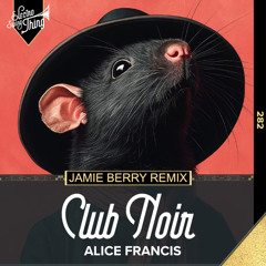 Alice Francis - Club Noir (Jamie Berry Remix) // Electro Swing Thing 282