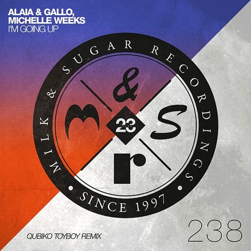 Alaia & Gallo, Michelle Weeks - I'm Going Up (Qubiko Remix)