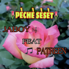 🎶PÈCHÈ SÈSÈT🎶 JABOY ALS FT PATREEN D