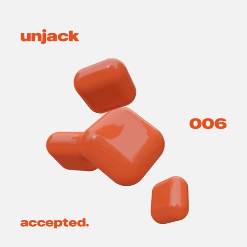 accepted. 006 | Unjack