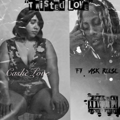 Twisted Love x Cashè Love ft. A.S.K. Reese