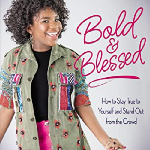 READ EBOOK 📃 Bold and Blessed: How to Stay True to Yourself and Stand Out from the C