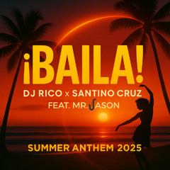 DJ Rico, Santino Cruz & Mr. Jason - Baila! (Extended Version)