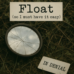 Float (so I must have it easy)