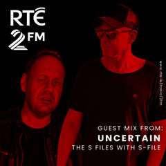 The S Files with S-File [RTE 2FM] (15.06.2025) #083 - Guest Mix by Uncertain