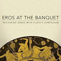 Get EBOOK 📂 Eros at the Banquet (Oklahoma Series in Classical Culture) (Volume 40) b