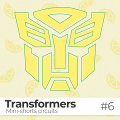 EPISODE #6 / Transformers