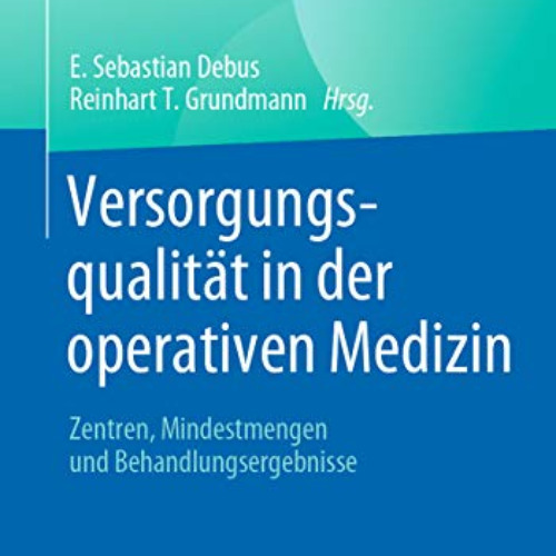 Access KINDLE 📨 Versorgungsqualität in der operativen Medizin: Zentren, Mindestmenge