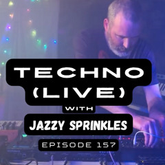 Techno (live) with Jazzy Sprinkles - Episode 157