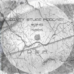 Dirty Stuff Podcast #345 | MØRK | 24.01.2023